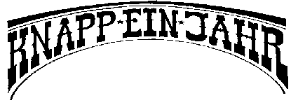 Knapp ein Jahr - Schriftzug